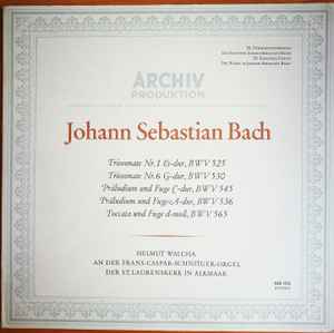 Johann Sebastian Bach − Helmut Walcha ‎– Triosonate Nr. 1 Es-Dur, BWV 525 / Triosonate Nr. 6 G-Dur, BWV 530 / Präludium Und Fuge C-Dur, BWV 545 / Präludium Und Fuge A-Dur, BWV 536 / Toccata Und Fuge D-Moll, BWV 565