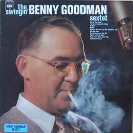 Benny Goodman Sextet ‎– The Swingin' Benny Goodman Sextet  (1967))