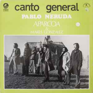 Pablo Neruda / Aparcoa / Marés González ‎– Canto General  (1975)