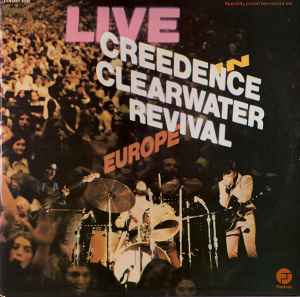 Creedence Clearwater Revival ‎– Live In Europe  (1973)