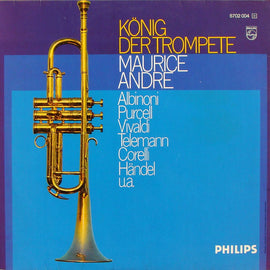 Maurice André, Albinoni*, Purcell*, Vivaldi*, Corelli*, Händel* ‎– König Der Trompete
