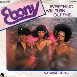 Ebony ‎– Everything Will Turn Out Fine / Natural Sinner  (1980)     7"