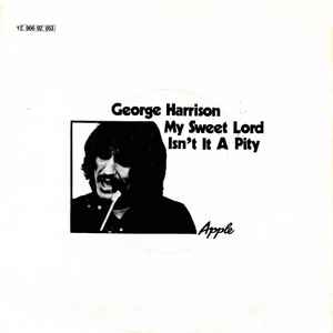 George Harrison ‎– My Sweet Lord / Isn't It A Pity  (1970)     7"