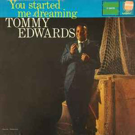 Tommy Edwards ‎– You Started Me Dreaming