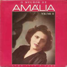 Amália* ‎– O Melhor De Amália Volume II (Tudo Isto É Fado)  (1985)