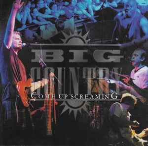 Big Country ‎– Come Up Screaming  (2000)     CD