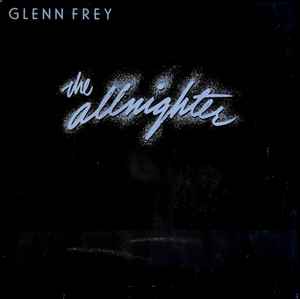 Glenn Frey ‎– The Allnighter  (1984)