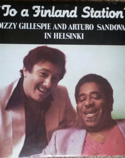 Dizzy Gillespie And Arturo Sandoval ‎– To A Finland Station  (1983)     LP