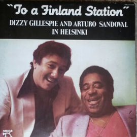 Dizzy Gillespie And Arturo Sandoval ‎– To A Finland Station  (1983)     LP