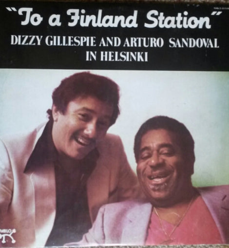Dizzy Gillespie And Arturo Sandoval ‎– To A Finland Station  (1983)     LP