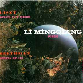 Liszt* / Beethoven* , Piano : Li Mingqiang ‎– Sonata In B Minor / Sonata Op. 110  (1985)