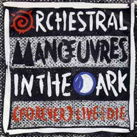 Orchestral Manœuvres In The Dark* ‎– (Forever) Live And Die  (1986)     7"