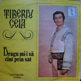 Tiberiu Ceia ‎– Dragu Mi-i Să Cînt Prin Sat  (1983)