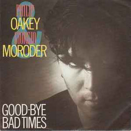 Philip Oakey & Giorgio Moroder ‎– Good-Bye Bad Times  (1985)     7"