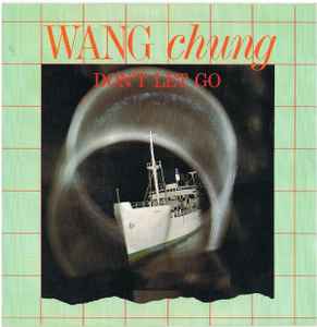 Wang Chung ‎– Don't Let Go  (1984)     7"