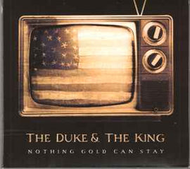 The Duke & The King - Nothing Gold Can Stay   (2009)     CD