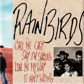 Rainbirds ‎– Call Me Easy Say I'm Strong Love Me My Way It Ain't Wrong  (1989)     CD
