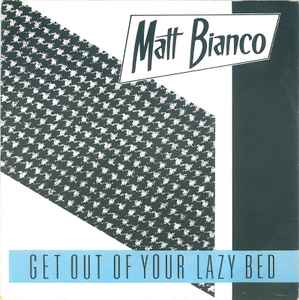 Matt Bianco ‎– Get Out Of Your Lazy Bed  (1983)     7"