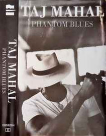 Taj Mahal ‎– Phantom Blues  (1996)     cass