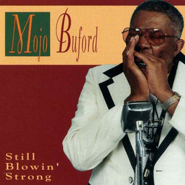 Mojo Buford* – Still Blowin' Strong  (1996)     CD