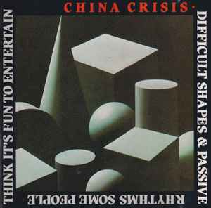 China Crisis ‎– Difficult Shapes & Passive Rhythms, Some People Think It's Fun To Entertain  (1985)     CD