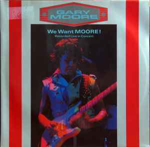 Gary Moore ‎– We Want Moore!  (1984)