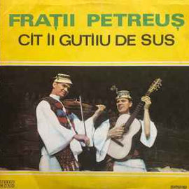 Frații Petreuș ‎– Cît Îi Gutîiu De Sus