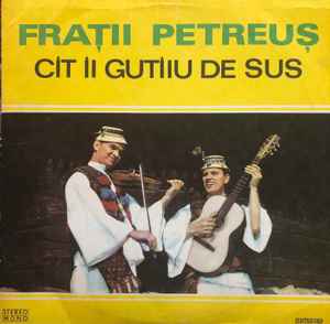 Frații Petreuș ‎– Cît Îi Gutîiu De Sus