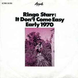 Ringo Starr ‎– It Don't Come Easy / Early 1970  (1971)     7"