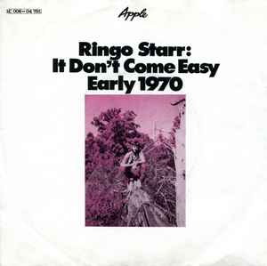 Ringo Starr ‎– It Don't Come Easy / Early 1970  (1971)     7"