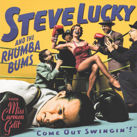 Steve Lucky & The Rhumba Bums Featuring Miss Carmen Getit – Come Out Swingin'  (1998)     CD