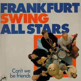 Frankfurt Swing All Stars ‎– Can't We Be Friends  (1987)