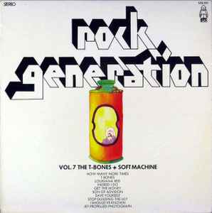 Gary Farr & The T-Bones + The Original Soft Machine* ‎– Rock Generation Vol. VII - Gary Farr & The T-Bones + The Original Soft Machine  (1972)