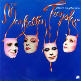 The Manhattan Transfer – Mecca For Moderns  (1981)