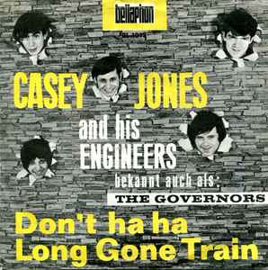Casey Jones And His Engineers ‎– Don't Ha Ha / Long Gone Train  (1965)     7"