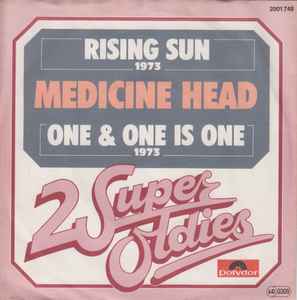 Medicine Head – Rising Sun / One & One Is One     7"