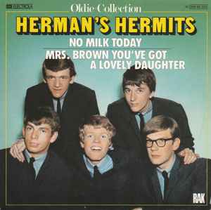 Herman's Hermits ‎– No Milk Today / Mrs. Brown You've Got A Lovely Daughter     7"