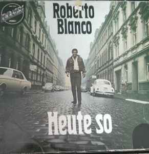 Roberto Blanco ‎– Heute So