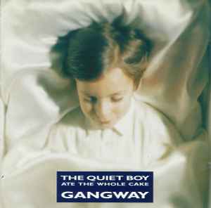 Gangway ‎– The Quiet Boy Ate The Whole Cake  (1991)    CD