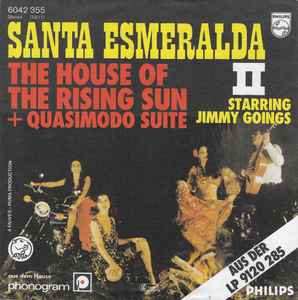 Santa Esmeralda Starring Jimmy Goings ‎– The House Of The Rising Sun + Quasimodo Suite  (1977)     7"