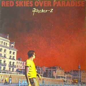 Fischer-Z ‎– Red Skies Over Paradise  (1981)