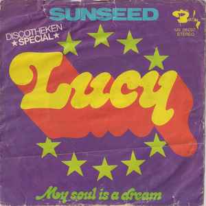 Sunseed ‎– Lucy / My Soul Is A Dream  (1973)     7"
