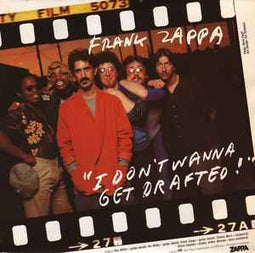 Frank Zappa ‎– I Don't Wanna Get Drafted!  (1980)     7"