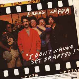 Frank Zappa ‎– I Don't Wanna Get Drafted!  (1980)     7"