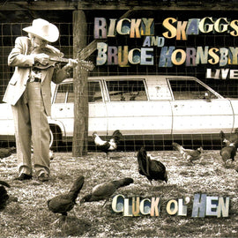 Ricky Skaggs And Bruce Hornsby – Cluck Ol' Hen (Live)  (2013)     CD