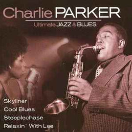 Charlie Parker ‎– Ultimate Jazz & Blues  (2004)     CD