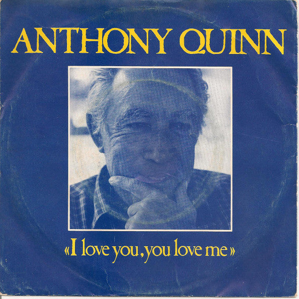 Anthony Quinn With The Harold Spina Singers – I Love You, You Love Me  (1981)     7"