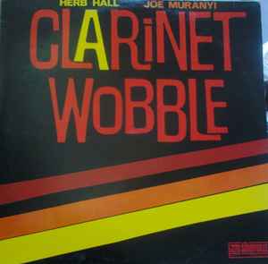 Joe Muranyi & Herbie Hall* ‎– Clarinet Wobble