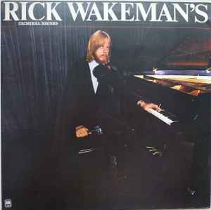Rick Wakeman ‎– Rick Wakeman's Criminal Record  (1977)