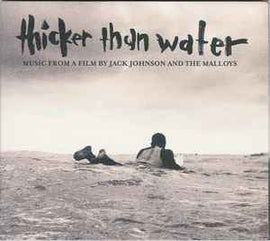 Jack Johnson And The Malloys ‎– Thicker Than Water (Music From A Film By Jack Johnson And The Malloys)   CD